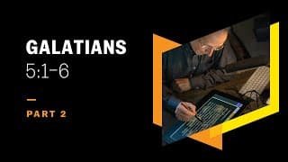 What Is Christian Freedom? Galatians 5:1–6, Part 2
