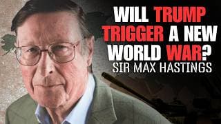 Will Trump Trigger a New World War? | Max Hastings