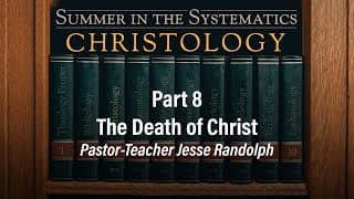 The Death of Christ | Jesse Randolph | Christology (Part 8) - 8.11.24 PM