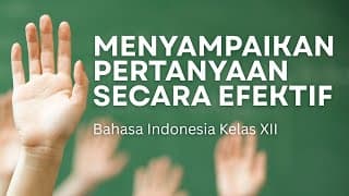 Menyampaikan Pertanyaan Secara Efektif #kelas12 #sma #smkbisa #kurikulummerdeka