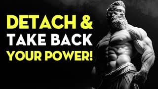 The Power Of Detachment - Focus On Yourself & Let Go | Stoicism