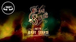 We Are Stars with Andy Serkis - 360 VR Video