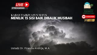 Menilik 15 Sisi Baik Dibalik Musibah - Ustadz Dr. Firanda Andirja, M.A.